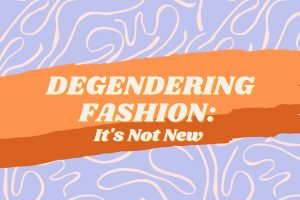 Degendering Fashion: It's Not New