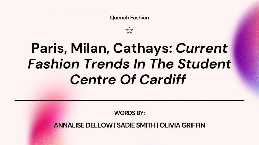 Paris, Milan, Cathays: Current Fashion Trends In The Student Centre Of Cardiff